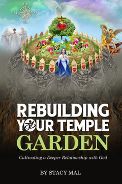 Rebuilding Your Temple Garden: Cultivating a Deeper Relationship with God