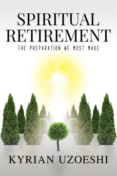 Spiritual Retirement: The Preparation We Must Make