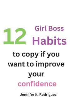 12 Girl boss habits to copy if you want to improve your confidence: Silence your inner critic and unleash your inner boss with these 12 confidence-bui