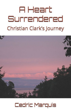 A Heart Surrendered: Christian Clark's Journey