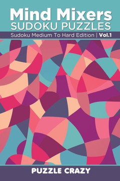 Mind Mixers Sudoku Puzzles Vol 1 : Sudoku Medium To Hard Edition