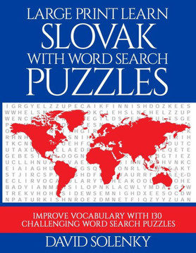 Large Print Learn Slovak with Word Search Puzzles: Learn Slovak Language Vocabulary with Challenging Easy to Read Word Find Puzzles - Large Print