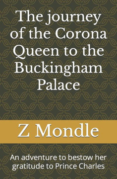 The journey of the Corona Queen to the Buckingham Palace: Adventure to bestow her gratitude to Prince Charles