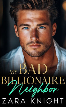 My Bad Billionaire Neighbor: An Enemies to Lovers, Forbidden Nanny-Boss Romance
