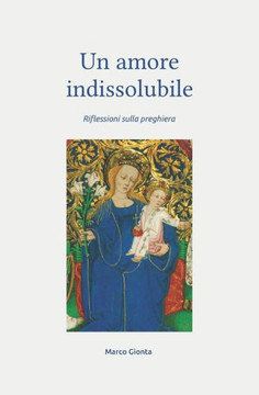 Un Amore Indissolubile: Il segreto della Vera Preghiera