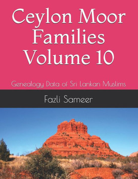 Ceylon Moor Families Volume 10: Genealogy Data of Sri Lankan Muslims