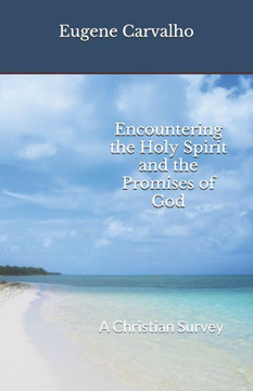 Encountering the Holy Spirit and the Promises of God: A Christian Survey
