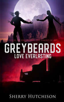 Greybeards Love Everlasting: Sequel of Greybeard: The Ghost of 489
