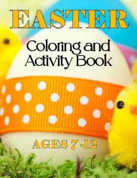 Easter Coloring & Activity Book: Ages 7 - 12