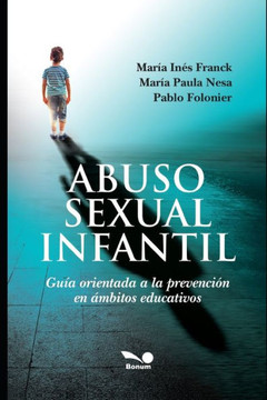 Abuso Sexual Infantil: Guía orientada a la prevención en ámbitos educativos