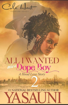 All I Wanted Was A Dope Boy 2: A Hood Love Story: Finale