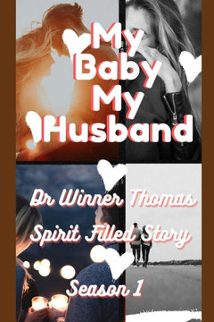 My Baby My Husband: Spirit Filled Story