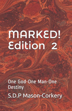 Marked 2nd Edition: One God-One Man-One Destiny