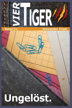 Vier Tiger: Ungelöst.: Band 22