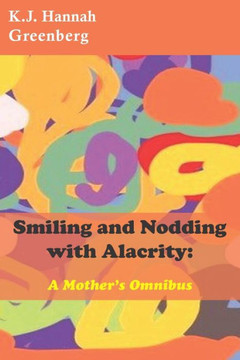 Smiling and Nodding with Alacrity: A Mother's Omnibus Smiling and Nodding with Alacrity: A Mother's Omnibus