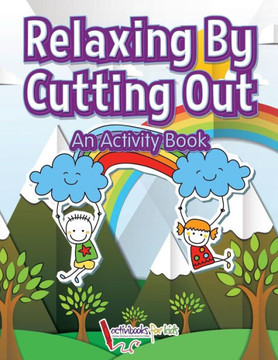 Relaxing By Cutting Out : An Activity Book