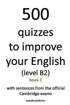 500 quizzes to improve your English (level B2): Book 1