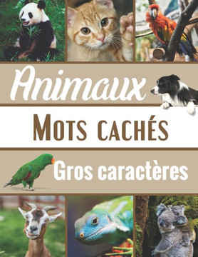 Mots Cachés Animaux: Mots Mélês Adultes Gros Caractères, 1000 Mots avec Solutions, 100 grilles, Grand Format. Idée cadeau pour les Amoureux