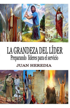La Grandeza del Líder: Preparando líderes para servir