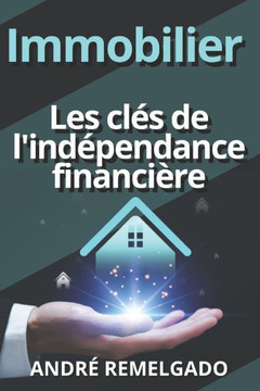 Immobilier Les clés de l'indépendance financière