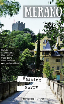 Merano: Guida completa alla città-giardino dell'Alto Adige