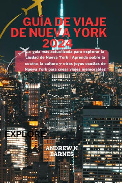 Guía de viaje de Nueva York 2024: La guía más actualizada para explorar la ciudad de Nueva York Aprenda sobre la cocina, la cultura y otras joyas ocul