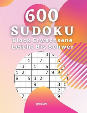 600 Sudoku Block Erwachsene Leicht Bis Schwer: Rätselbuch Logical - Denkspiel Rätsel