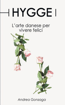 Hygge: L'arte danese per vivere felici