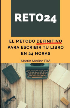 Reto24: El método definitivo para escribir tu libro en 24 horas