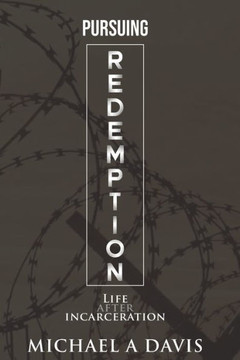 Pursuing Redemption: Life After Incarceration