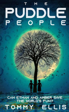 The Puddle People: Can Ethan and Amber Save the World's Fun?