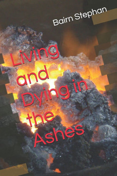 Living and Dying in the Ashes