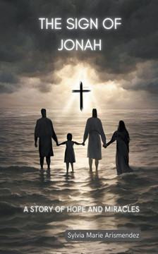 The Sign of Jonah: A Story of Hope and Miracles