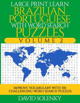 Large Print Learn Brazilian Portuguese with Word Search Puzzles Volume 2: Learn Brazilian Portuguese Language Vocabulary with 130 Challenging Bilingua - Large Print