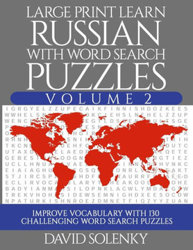 Large Print Learn Russian with Word Search Puzzles Volume 2: Learn Russian Language Vocabulary with 130 Challenging Bilingual Word Find Puzzles for Al - Large Print