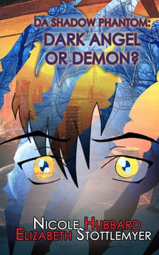 Da Shadow Phantom: Dark Angel Or Demon? Da Shadow Phantom: Dark Angel Or Demon?