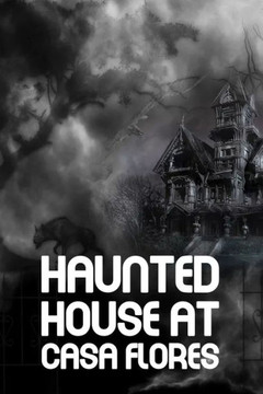 Haunted House At Casa Flores: Harrowing Experiences