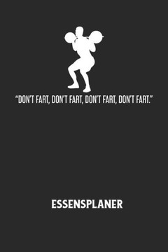DON'T FART, DON'T FART, DON'T FART, DON'T FART. - Essensplaner: Wochenplaner für eine gesunde Küche - perfekt zum Tracken oder Vorausplanen geeignet!