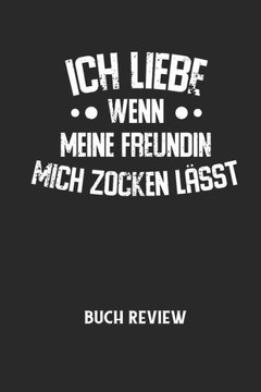 ICH LIEBE WENN MEINE FREUNDIN MICH ZOCKEN LÄSST - Buch Review: Arbeitsbuch, um deine Lieblingsbücher zu bewerten und dauerhaft festzuhalten!
