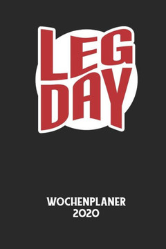 LEGDAY - Wochenplaner 2020: Klassischer Planer für deine täglichen To Do's - plane und strukturiere deine Tage mit dem Fokus auf dein Ziel!