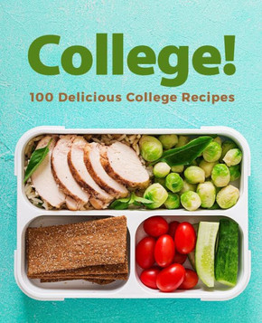 College!: 100 Delicious College Recipes