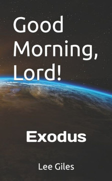 Good Morning, Lord!: Exodus