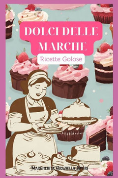 Dolci delle Marche: Ricette Golose