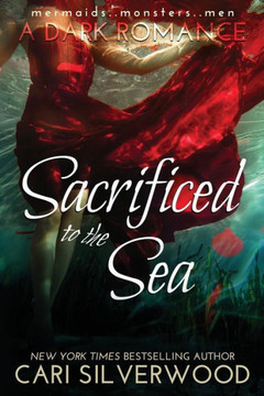 Sacrificed to the Sea: mermaids .. monsters .. men