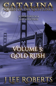 Catalina, Queen of the Nightlings: Volume 5: Gold Rush