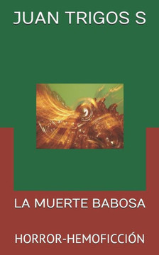 La Muerte Babosa: Horror-Hemoficción