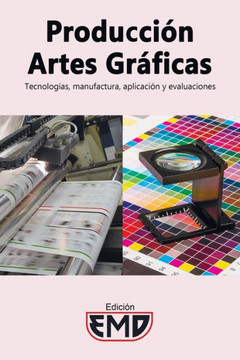 Producción artes gráficas: Tecnologías, manufactura, aplicación y evaluaciones