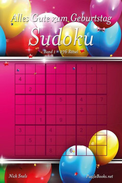 Alles Gute zum Geburtstag Sudoku - Band 1 - 276 Rätsel Alles Gute zum Geburtstag Sudoku - Band 1 - 276 Rätsel