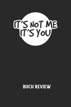 IT'S NOT ME IT'S YOU - Buch Review: Arbeitsbuch, um deine Lieblingsbücher zu bewerten und dauerhaft festzuhalten!