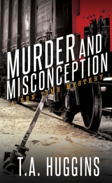 Murder And Misconception : A Ben Time Mystery